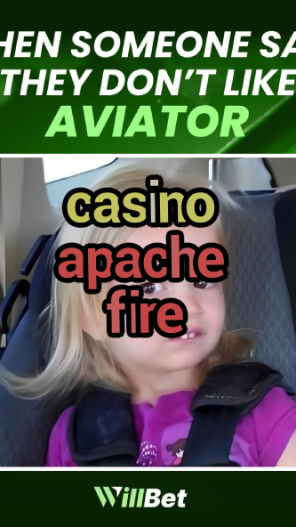 casino apache fire-buildcasinogames.igamblingorder.com